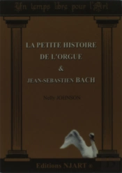 La Petite Histoire De L'Orgue Et Jean-Sebastien Bach