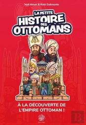 La Petite Histoire Des Ottomans : À La Découverte De L'Empire Ottoman !