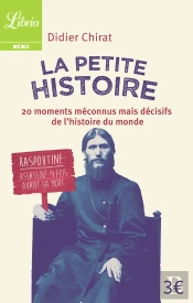 La Petite Histoire... Du Monde ; 20 Moments Méconus Mais Décisifs De L'Histoire Du Monde