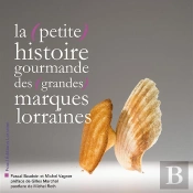 La (Petite) Histoire Gourmande Des (Grandes) Marques Lorraines