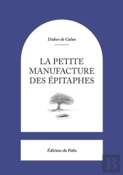 La Petite Manufacture Des Épitaphes