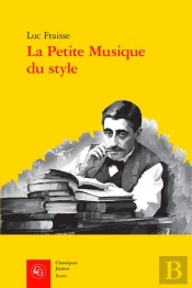 La Petite Musique Du Style - Proust Et Ses Sources Litteraires