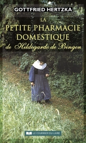 La Petite Pharmacie Domestique De Hildegarde De Bingen (4e Édition)