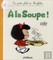 La Petite Philo De Mafalda - A La Soupe !