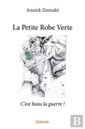 La Petite Robe Verte - C'Est Beau La Guerre !