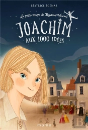 La Petite Troupe De Monsieur Vincent Tome 1 : Joachim Aux 1000 Idées