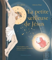 La Petite Veilleuse De Jésus : Un Merveilleux Conte Pour Ma Première Communion (Et Toutes Les Suivantes)