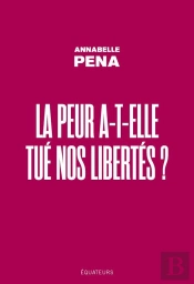 La Peur A-T-Elle Tué Nos Libertés ?