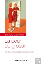 La Peur De Grossir ; Psychonutrition Des Troubles Alimentaires