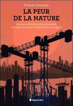 Bertrand.pt - La Peur De La Nature ; Au Plus Profond De Notre Inconscient, Les Vraies Causes De La Destruction De La Nature