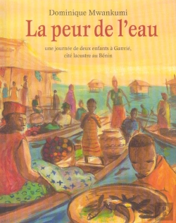 Bertrand.pt - La Peur De L'Eau ; Une Journee De Deux Enfants A Ganvie, Cite Lacustre Au Benin