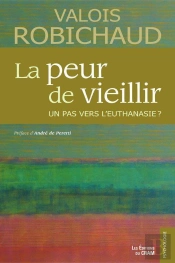 La Peur De Vieillir - Un Pas Vers L'Euthanasie ?