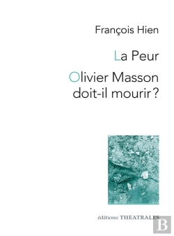 Bertrand.pt - La Peur ; Olivier Masson Doit-Il Mourir ?