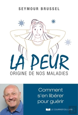 Bertrand.pt - La Peur, Origine De Nos Maladies : Comment S'En Libérer Pour Guérir