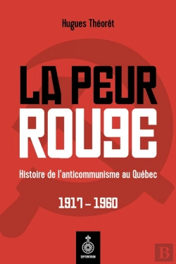 Bertrand.pt - La Peur Rouge ; Histoire De L'Anticommunisme Au Québec 1917-1960