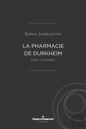 La Pharmacie De Durkheim : Guérir Ou Consoler ?