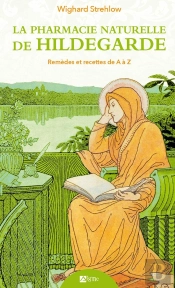 La Pharmacopée Naturelle D'Hildegarde De Bingen