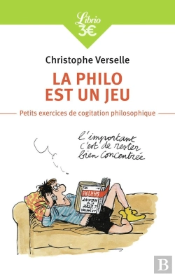 Bertrand.pt - La Philo Est Un Jeu ; Petits Exercices De Cogitation Philosophique