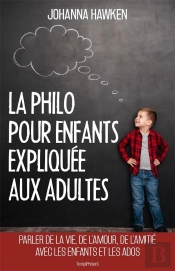 La Philo Pour Enfants Expliquée Aux Adultes