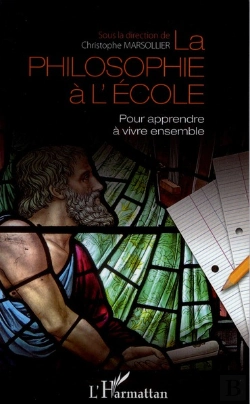 Bertrand.pt - La Philosophie À L'École ; Pour Apprendre À Vivre Ensemble