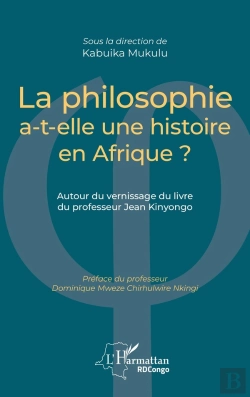 Bertrand.pt - La Philosophie A-T-Elle Une Histoire En Afrique ? Autour Du Vernissage Du Livre Du Professeur Jean Kinyongo