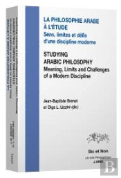 La Philosophie Arabe À L'Étude ; Studying Arabic Philosophy