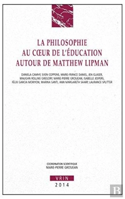 Bertrand.pt - La Philosophie Au Coeur De L'Éducation Autour De Matthew Lipman
