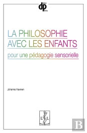 La Philosophie Avec Les Enfants : Pour Une Pédagogie Sensorielle