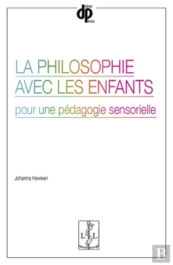 Bertrand.pt - La Philosophie Avec Les Enfants : Pour Une Pédagogie Sensorielle