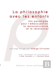 La Philosophie Avec Les Enfants - Un Paradigme Pour L'Emancipation, La Reconnaissance Et La Resonanc
