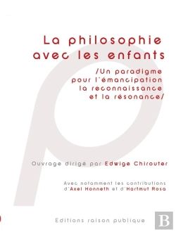 Bertrand.pt - La Philosophie Avec Les Enfants - Un Paradigme Pour L'Emancipation, La Reconnaissance Et La Resonanc