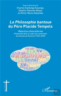 Bertrand.pt - La Philosophie Bantoue Du Père Placide Tempels ; Relecture Diversiforme