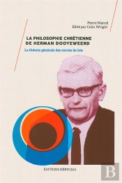 La Philosophie Chretienne De Herman Dooyeweerd. Le Criticisme Transcendantal De La Pensee