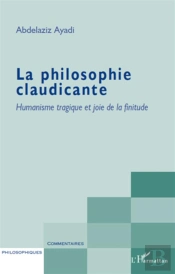 La Philosophie Claudicante ; Humanisme Tragique Et Joie De La Finitude