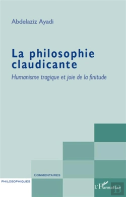 Bertrand.pt - La Philosophie Claudicante ; Humanisme Tragique Et Joie De La Finitude