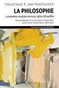 La Philosophie Comme Expérience Spirituelle ; Maurice Blondel, Erich Przywara, Simone Weil,  Aimé Forest, Michel Henry, Edith Stein