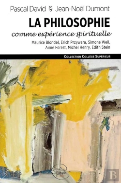 Bertrand.pt - La Philosophie Comme Expérience Spirituelle ; Maurice Blondel, Erich Przywara, Simone Weil,  Aimé Forest, Michel Henry, Edith Stein