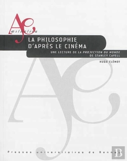 Bertrand.pt - La Philosophie D'Après Le Cinéma ; Une Lecture De La Projection Du Monde De Stanley Cavell