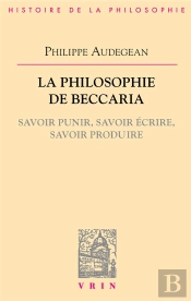 La Philosophie De Beccaria ; Savoir Punir, Savoir Écrire, Savoir Produire