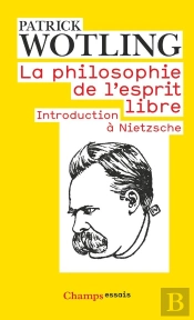 La Philosophie De L'Esprit Libre : Introduction À Nietzsche