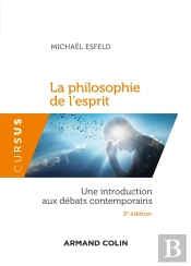 La Philosophie De L'Esprit ; Une Introduction Aux Débats Contemporains (3e Édition)