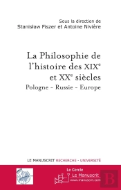 La Philosophie De L'Histoire Des Xixe Et Xxe Siècle ; Pologne - Russie - Europe