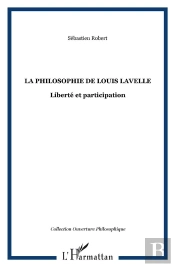 La Philosophie De Louis Lavelle : Liberté Et Participation