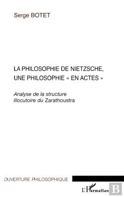 Bertrand.pt - La Philosophie De Nietzsche, Une Philosophie En Actes ; Analyse De La Structure Illocutoire Du Zarathoustra