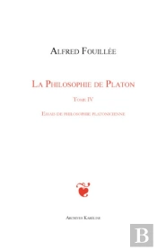 La Philosophie De Platon Tome 4 ; Essais De Philosophie Platonicienne