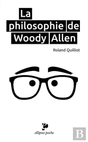 La Philosophie De Woody Allen ; Poche