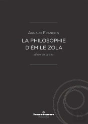 La Philosophie D'Émile Zola : 'Faire De La Vie'