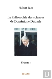 La Philosophie Des Sciences De Dominique Dubarle - Tome 1