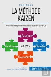 La Philosophie Du Kaizen Ou L'Amélioration Continue ; Un Petit Pas Pour L'Employé, Un Bond En Avant Pour La Société