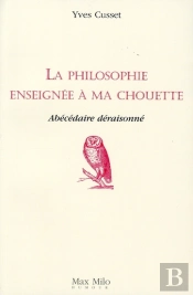 La Philosophie Enseignée À Ma Chouette : Abécédaire Déraisonné